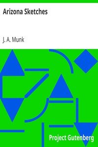 Arizona Sketches by J. A. (Joseph Amasa) Munk