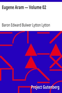 Eugene Aram — Volume 02 by Edward Bulwer Lytton Lytton
