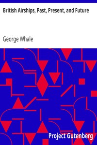 British Airships, Past, Present, and Future by George Whale
