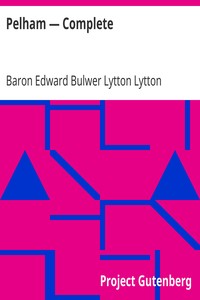 Pelham — Complete by Edward Bulwer Lytton Lytton