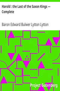 Harold : the Last of the Saxon Kings — Complete by Edward Bulwer Lytton Lytton