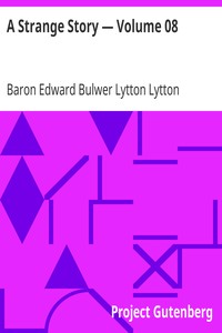 A Strange Story — Volume 08 by Edward Bulwer Lytton Lytton