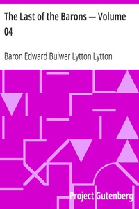 The Last of the Barons — Volume 04 by Edward Bulwer Lytton Lytton