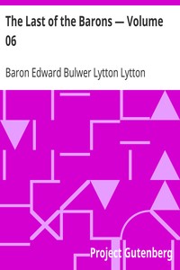 The Last of the Barons — Volume 06 by Edward Bulwer Lytton Lytton