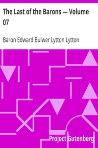 The Last of the Barons — Volume 07 by Edward Bulwer Lytton Lytton