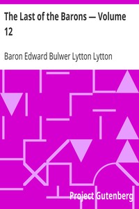 The Last of the Barons — Volume 12 by Edward Bulwer Lytton Lytton