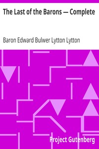 The Last of the Barons — Complete by Edward Bulwer Lytton Lytton