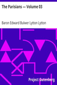 The Parisians — Volume 03 by Edward Bulwer Lytton Lytton