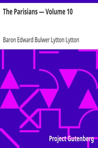 The Parisians — Volume 10 by Edward Bulwer Lytton Lytton