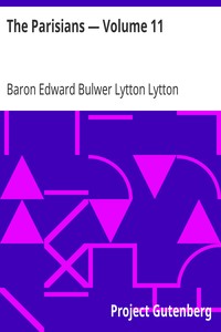 The Parisians — Volume 11 by Edward Bulwer Lytton Lytton