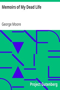 Memoirs of My Dead Life by George Moore