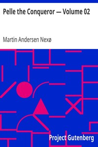 Pelle the Conqueror — Volume 02 by Martin Andersen Nexø