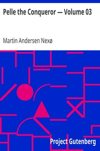 Pelle the Conqueror — Volume 03 by Martin Andersen Nexø