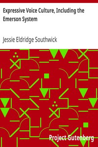 Expressive Voice Culture, Including the Emerson System by Jessie Eldridge Southwick