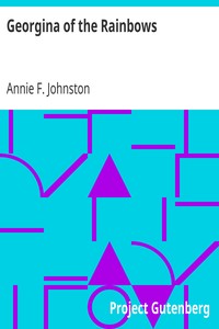 Georgina of the Rainbows by Annie F. (Annie Fellows) Johnston