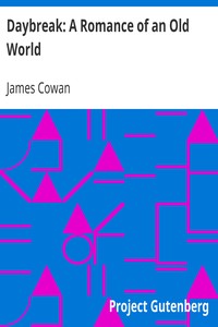 Daybreak: A Romance of an Old World by James Cowan