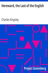 Hereward, the Last of the English by Charles Kingsley