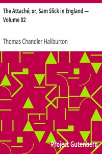 The Attaché; or, Sam Slick in England — Volume 02 by Thomas Chandler Haliburton