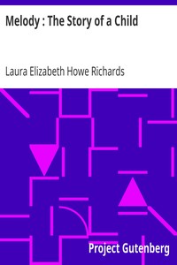 Melody : The Story of a Child by Laura Elizabeth Howe Richards