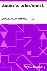 Memoirs of Aaron Burr, Volume 1. by Aaron Burr