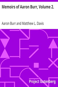 Memoirs of Aaron Burr, Volume 2. by Aaron Burr