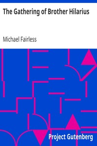 The Gathering of Brother Hilarius by Michael Fairless