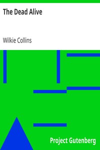 The Dead Alive by Wilkie Collins