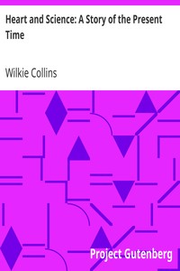 Heart and Science: A Story of the Present Time by Wilkie Collins