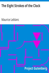 The Eight Strokes of the Clock by Maurice Leblanc