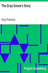 The Gray Goose's Story by Amy Prentice