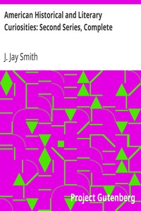 American Historical and Literary Curiosities: Second Series, Complete by J. Jay (John Jay) Smith