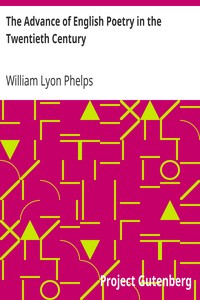 The Advance of English Poetry in the Twentieth Century by William Lyon Phelps
