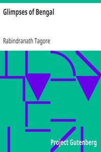 Glimpses of Bengal
Selected from the letters of Sir Rabindranath Tagore, 1885 to 1895 by Rabindranath Tagore