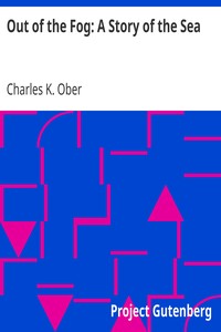 Out of the Fog: A Story of the Sea by Charles K. (Charles Kellogg) Ober