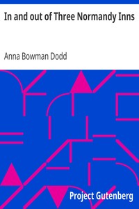 In and out of Three Normandy Inns by Anna Bowman Dodd