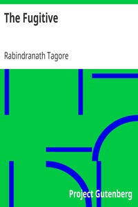 The Fugitive by Rabindranath Tagore