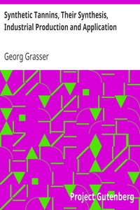 Synthetic Tannins, Their Synthesis, Industrial Production and Application by Georg Grasser
