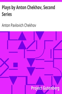 Plays by Anton Chekhov, Second Series by Anton Pavlovich Chekhov