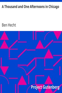 A Thousand and One Afternoons in Chicago by Ben Hecht
