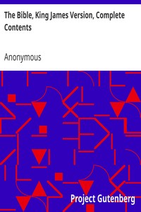 The Bible, King James Version, Complete Contents by Anonymous