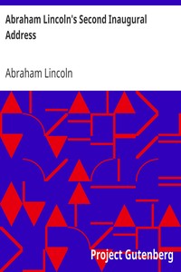 Abraham Lincoln's Second Inaugural Address by Abraham Lincoln