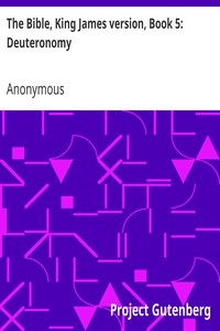 The Bible, King James version, Book 5: Deuteronomy by Anonymous