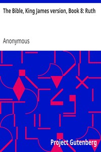 The Bible, King James version, Book 8: Ruth by Anonymous