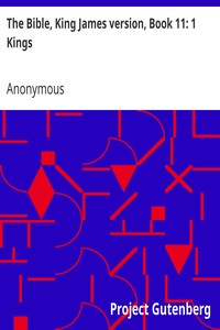 The Bible, King James version, Book 11: 1 Kings by Anonymous