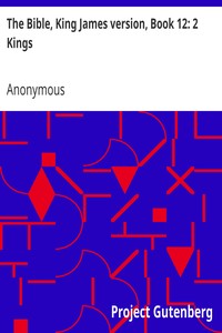 The Bible, King James version, Book 12: 2 Kings by Anonymous