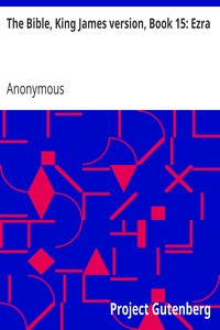 The Bible, King James version, Book 15: Ezra by Anonymous