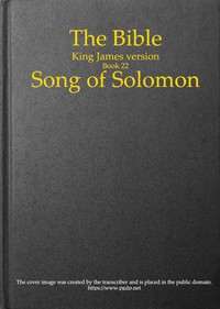 The Bible, King James version, Book 22: Song of Solomon by Anonymous