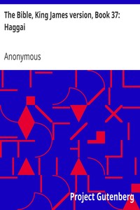 The Bible, King James version, Book 37: Haggai by Anonymous