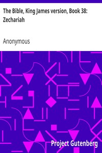 The Bible, King James version, Book 38: Zechariah by Anonymous