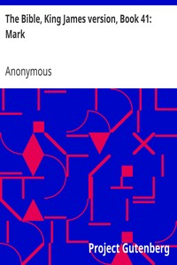 The Bible, King James version, Book 41: Mark by Anonymous